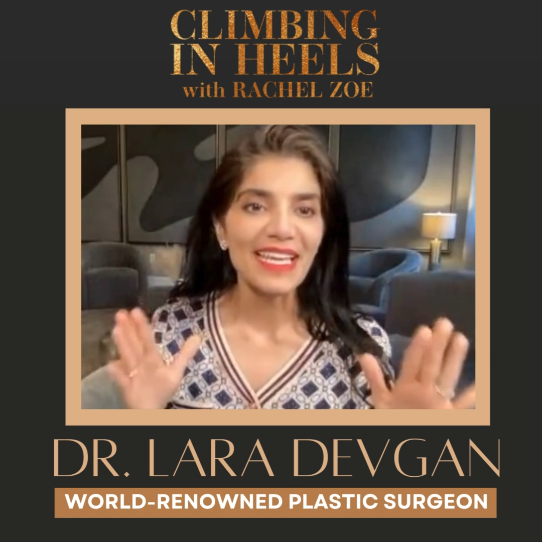 Dr. Lara Devgan guests on 'Climbing in Heels' with Rachel Zoe – Dr ...