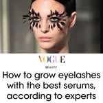 Vogue: how to Grow Eyelashes with the Best Serums, According to Experts
