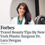 Forbes: Travel Beauty Tips by New York Plastic Surgeon Dr. Lara Devgan